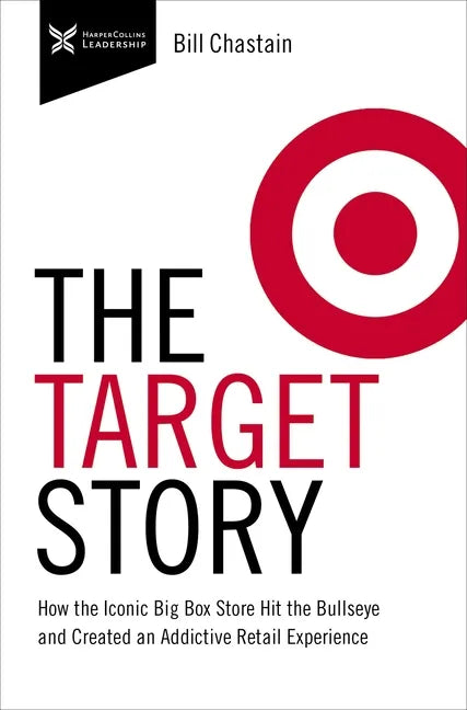 Target Story: How the Iconic Big Box Store Hit the Bullseye and Created an Addictive Retail Experience - Hardcover