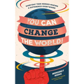 You Can Change the World!: Everyday Teen Heroes Making a Difference Everywhere - Paperback