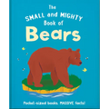 The Small and Mighty Book of Bears: Pocket-Sized Books, Massive Facts! - Hardcover