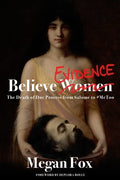 Believe Evidence: The Death of Due Process From Salome to #MeToo - Paperback