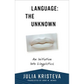 Language: The Unknown: An Initiation Into Linguistics - Paperback