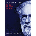 Robert E. Lee: The Man, the Soldier, the Myth - Hardcover