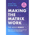 Making the Matrix Work, 2nd Edition: The Agile Remix - Paperback