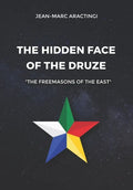 The Hidden Face of the Druze "The Freemasons of the East" - Paperback