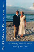 Pathways to serenity. Overcoming your addictions one day at a time - Paperback
