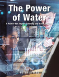 The Power of Water: A Primer for Anyone Entering the Water Industry - Paperback
