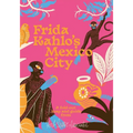 Frida Kahlo's Mexico City - Paperback