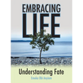 Embracing Life: Understanding Fate - Hardcover