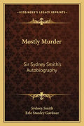 Mostly Murder: Sir Sydney Smith's Autobiography - Paperback