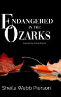 Endangered in the Ozarks: Inspired by Actual Events - Hardcover
