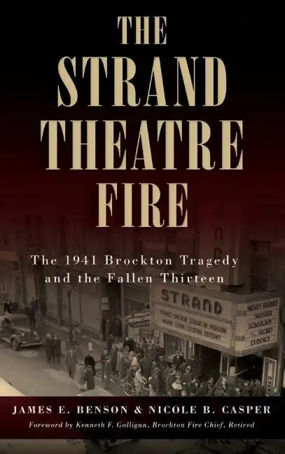 The Strand Theatre Fire: The 1941 Brockton Tragedy and the Fallen Thirteen - Hardcover