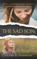The Sad Son: A true story about mental illness and a mother's love - Paperback