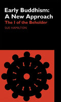 Early Buddhism: A New Approach: The I of the Beholder - Paperback