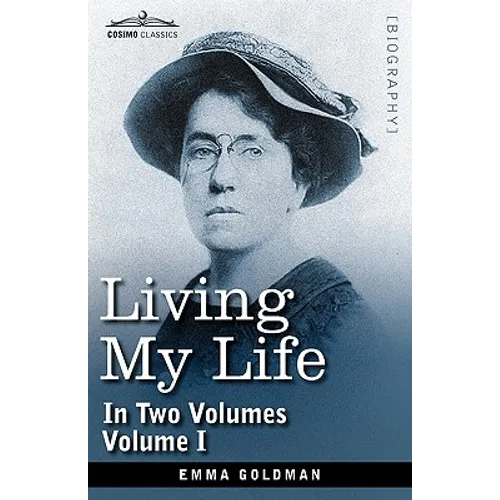 Living My Life, in Two Volumes: Vol. I - Hardcover