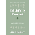Faithfully Present: Embracing the Limits of Where and When God Has You - Paperback