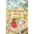 The Great Good Thing - Hardcover
