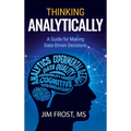 Thinking Analytically: A Guide for Making Data-Driven Decisions - Hardcover