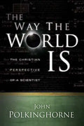 Way the World Is: The Christian Perspective of a Scientist (Revised) - Paperback