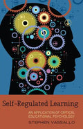 Self-Regulated Learning: An Application of Critical Educational Psychology - Paperback