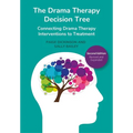 The Drama Therapy Decision Tree, Second Edition: Connecting Drama Therapy Interventions to Treatment - Paperback