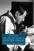 The Life and Work of Gunter Grass: Literature, History, Politics - Paperback