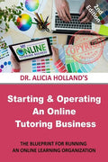 Starting and Operating an Online Tutoring Business: The Blueprint for Running an Online Learning Organization - Paperback