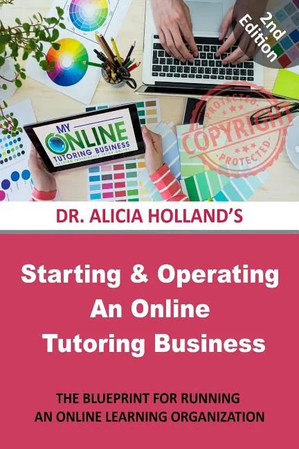 Starting and Operating an Online Tutoring Business: The Blueprint for Running an Online Learning Organization - Paperback