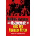 Murders, Mysteries and Misdemeanors: Reno and Northern Nevada - Paperback