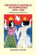 The People's Republic of Kampuchea, 1979-1989: The Revolution after Pol Pot - Paperback