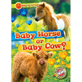 Baby Horse or Baby Cow? - Paperback