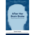 After Her Brain Broke: Helping My Daughter Recover Her Sanity - Paperback