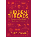Hidden Threads: Questioning Our Beliefs, Desires and Systems - Hardcover