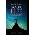 Transforming Your Life Volume VI: 20 Incredible Stories Showing The Strength Of The Human Spirit - Paperback