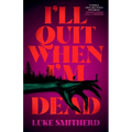 I'll Quit When I'm Dead - Hardcover