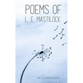 Poems of L. E. Mastilock - Paperback