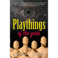 Playthings of the gods: Essays & Novels - Paperback