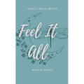 Feel It All: Aster Creek Series Book 1 - Paperback