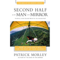 Second Half for the Man in the Mirror: How to Find God's Will for the Rest of Your Journey - Paperback