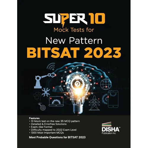 Super 10 Mock Tests for New Pattern BITSAT 2023 Physics, Chemistry, Mathematics, English & Logical Reasoning - Paperback