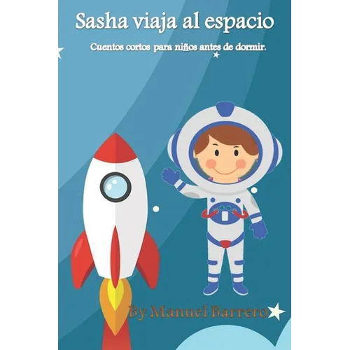 Sasha viaja al espacio: Cuentos cortos para niños antes de dormir - Paperback