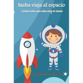 Sasha viaja al espacio: Cuentos cortos para niños antes de dormir - Paperback