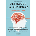 Deshacer La Ansiedad: La Nueva Ciencia Que Te Ayudará a Romper El Ciclo de Preocupación Y Miedo Que Domina Tu Mente / Unwinding Anxiety - Paperback