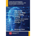 Advanced Selenium Web Accessibility Testing: Software Automation Testing Secrets Revealed - Paperback