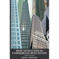 How to Succeed in Commercial Real Estate - Paperback