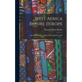 West Africa Before Europe: And Other Addresses, Delivered in England in 1901 - Hardcover
