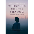 Whispers from the Shadow: Confronting the Call of Suicide - Paperback