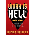 Work is Hell: A Devilish Guide to the Workplace - Paperback