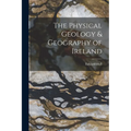 The Physical Geology & Geography of Ireland - Paperback