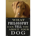 What Philosophy Can Tell You about Your Dog - Paperback