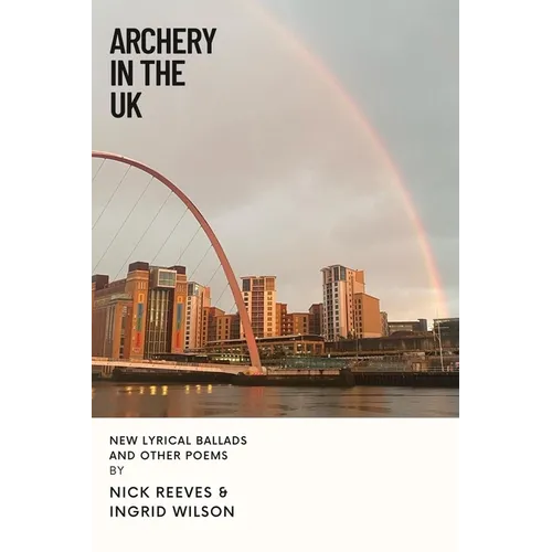Archery In The UK: New Lyrical Ballads And Other Poems - Paperback
